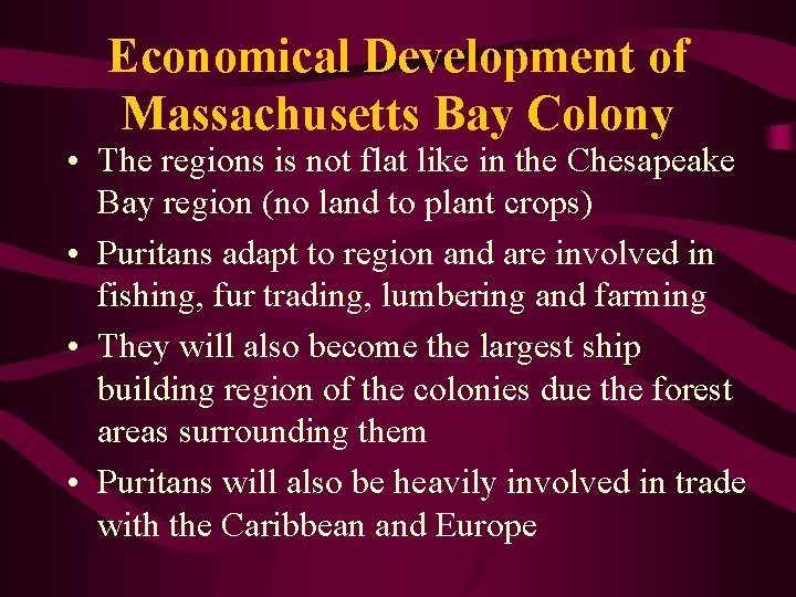 Economical Development of Massachusetts Bay Colony • The regions is not flat like in