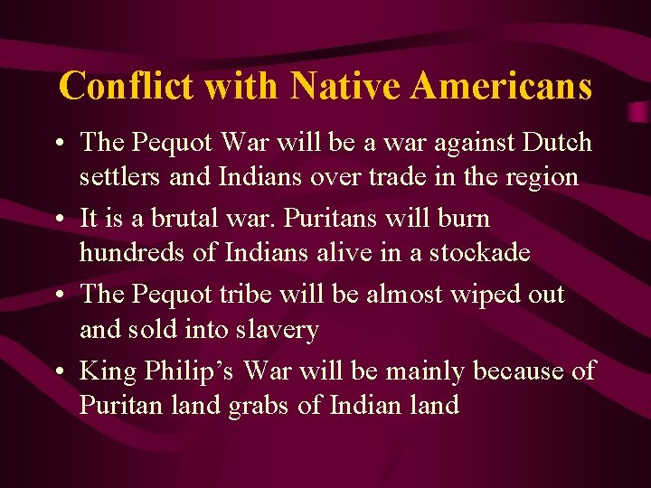 Conflict with Native Americans • The Pequot War will be a war against Dutch