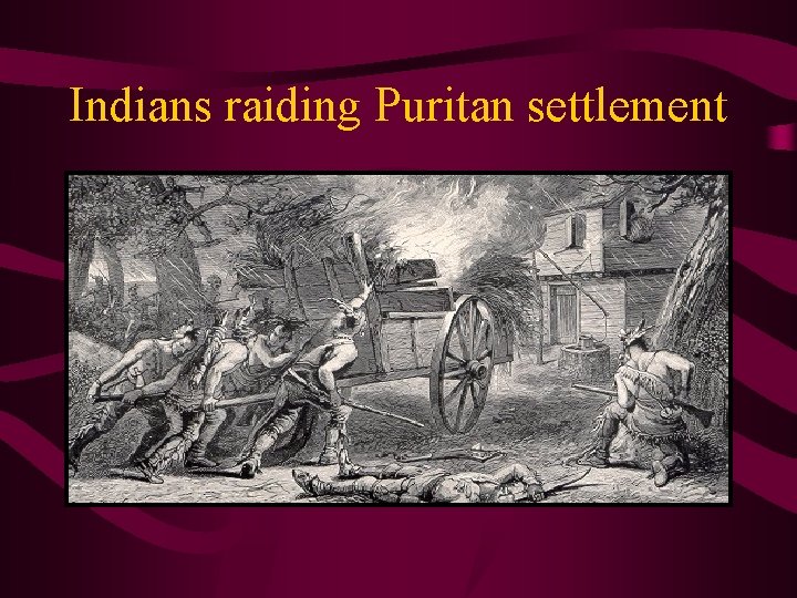Indians raiding Puritan settlement 
