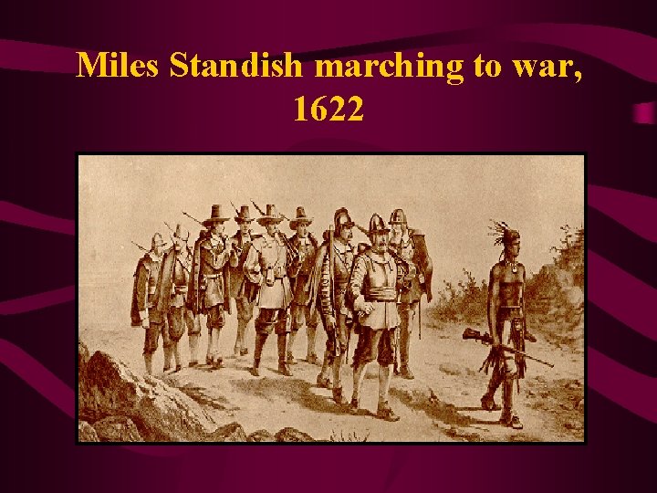 Miles Standish marching to war, 1622 