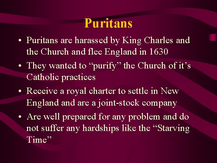 Puritans • Puritans are harassed by King Charles and the Church and flee England