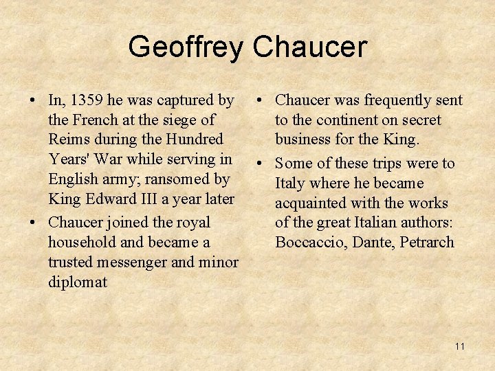 Geoffrey Chaucer • In, 1359 he was captured by the French at the siege