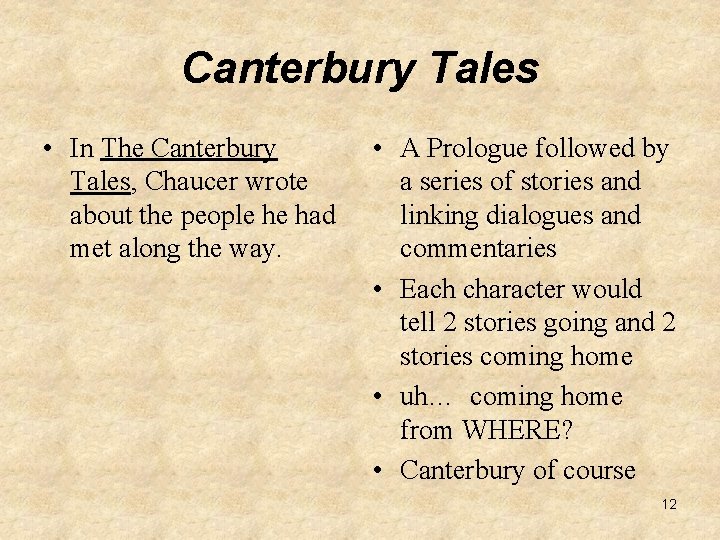 Canterbury Tales • In The Canterbury Tales, Chaucer wrote about the people he had