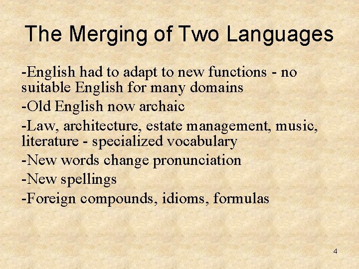 The Merging of Two Languages -English had to adapt to new functions - no