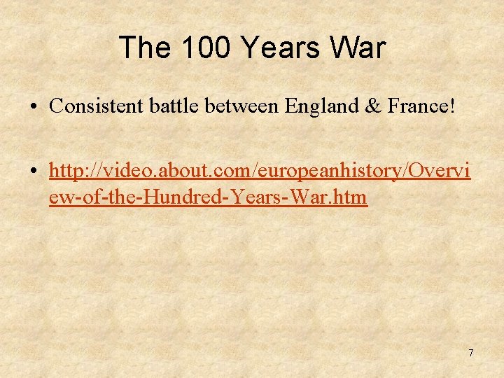 The 100 Years War • Consistent battle between England & France! • http: //video.
