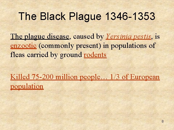 The Black Plague 1346 -1353 The plague disease, caused by Yersinia pestis, is enzootic