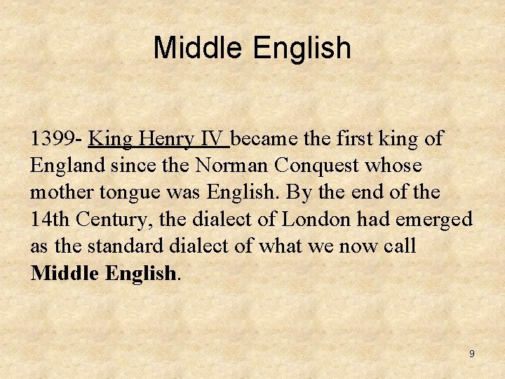 Middle English 1399 - King Henry IV became the first king of England since