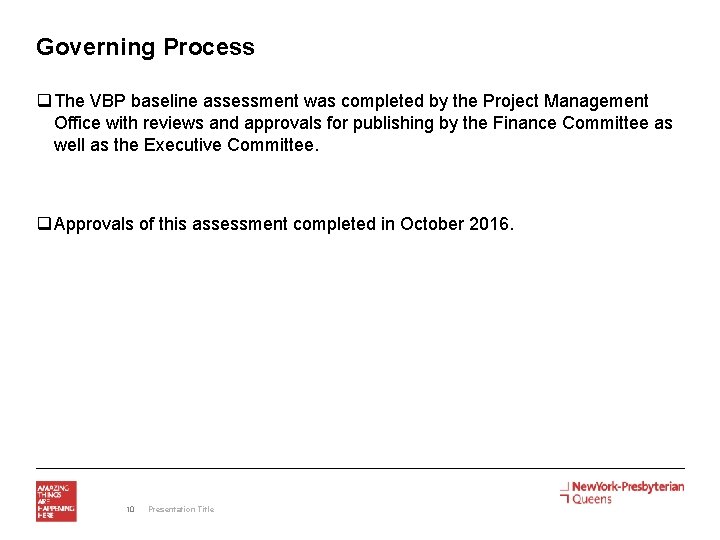 Governing Process q The VBP baseline assessment was completed by the Project Management Office