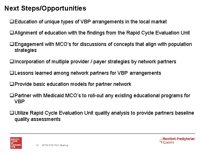 Next Steps/Opportunities q Education of unique types of VBP arrangements in the local market