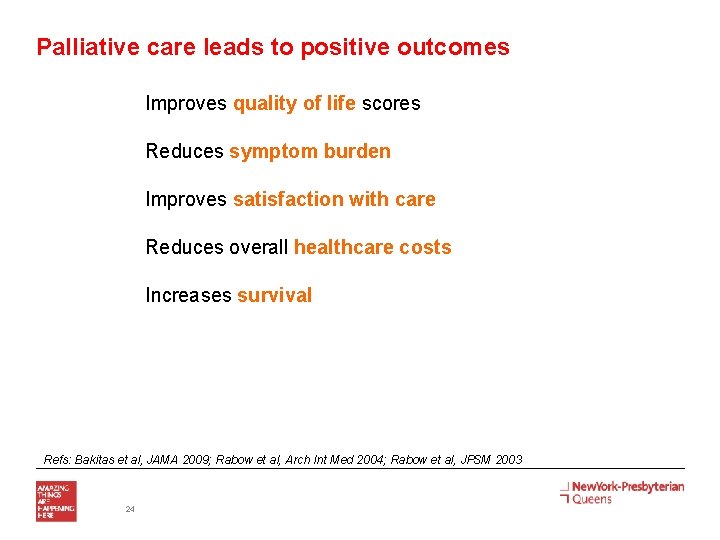 Palliative care leads to positive outcomes Improves quality of life scores Reduces symptom burden
