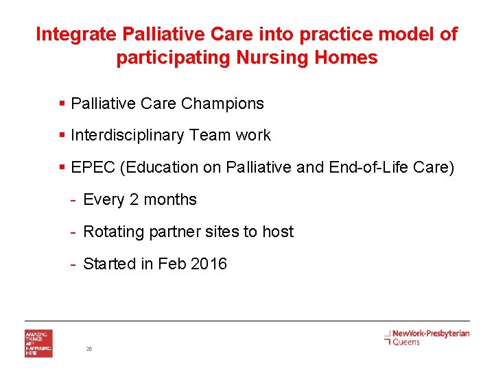 Integrate Palliative Care into practice model of participating Nursing Homes § Palliative Care Champions