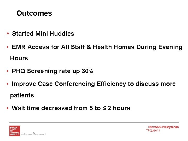 Outcomes • Started Mini Huddles • EMR Access for All Staff & Health Homes