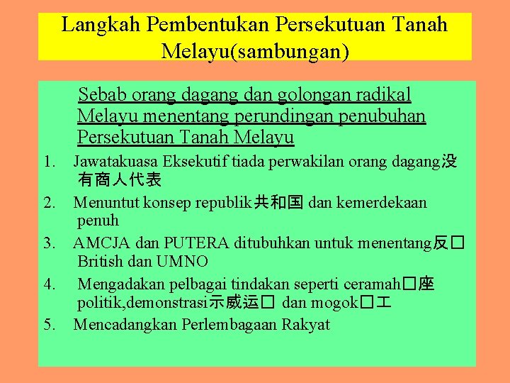 Langkah Pembentukan Persekutuan Tanah Melayu(sambungan) Sebab orang dagang dan golongan radikal Melayu menentang perundingan