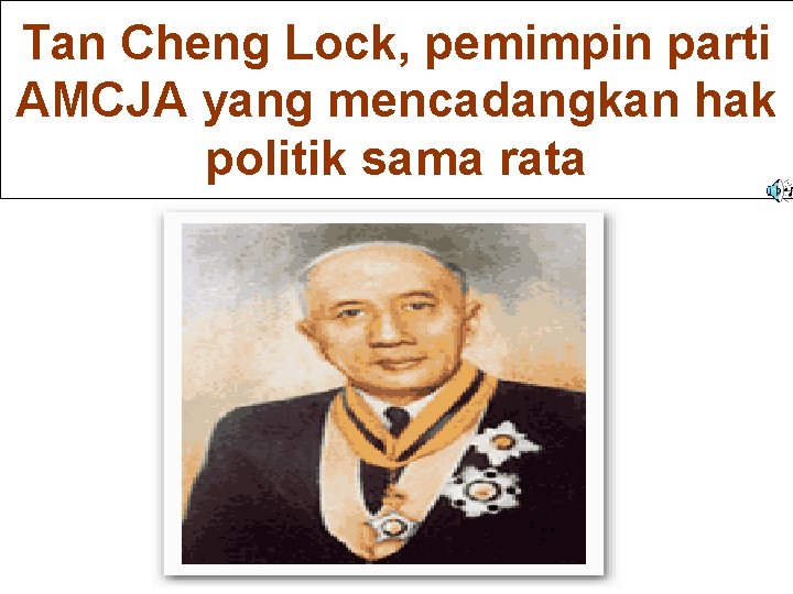 Tan Cheng Lock, pemimpin parti AMCJA yang mencadangkan hak politik sama rata 