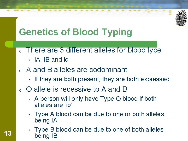 Genetics of Blood Typing o There are 3 different alleles for blood type •