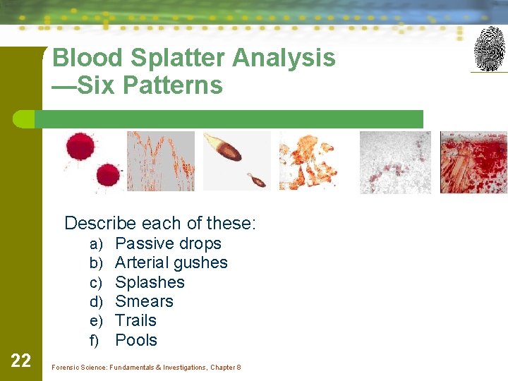 Blood Splatter Analysis —Six Patterns Describe each of these: a) b) c) d) e)