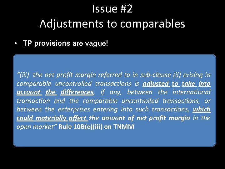 Issue #2 Adjustments to comparables • TP provisions are vague! “(iii) the net profit