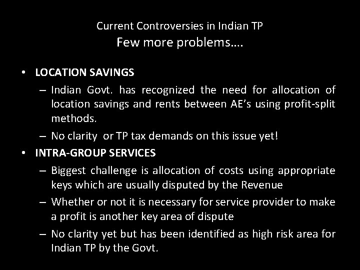 Current Controversies in Indian TP Few more problems…. • LOCATION SAVINGS – Indian Govt.