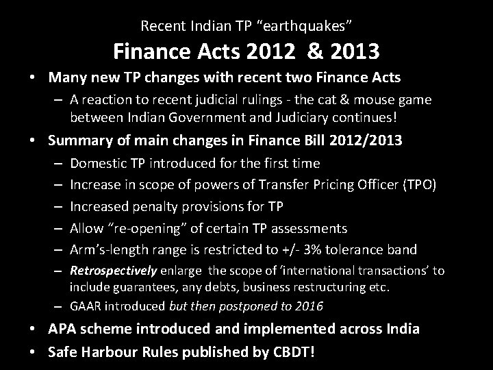 Recent Indian TP “earthquakes” Finance Acts 2012 & 2013 • Many new TP changes
