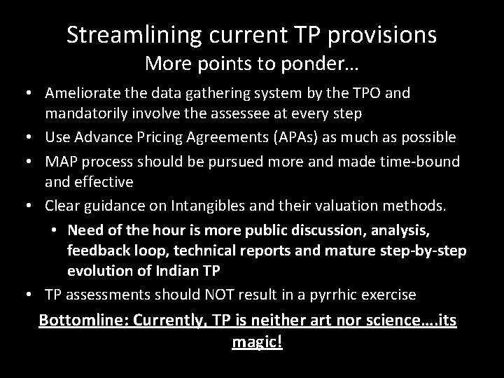 Streamlining current TP provisions More points to ponder… • Ameliorate the data gathering system