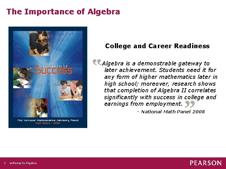 The Importance of Algebra . College and Career Readiness Algebra is a demonstrable gateway