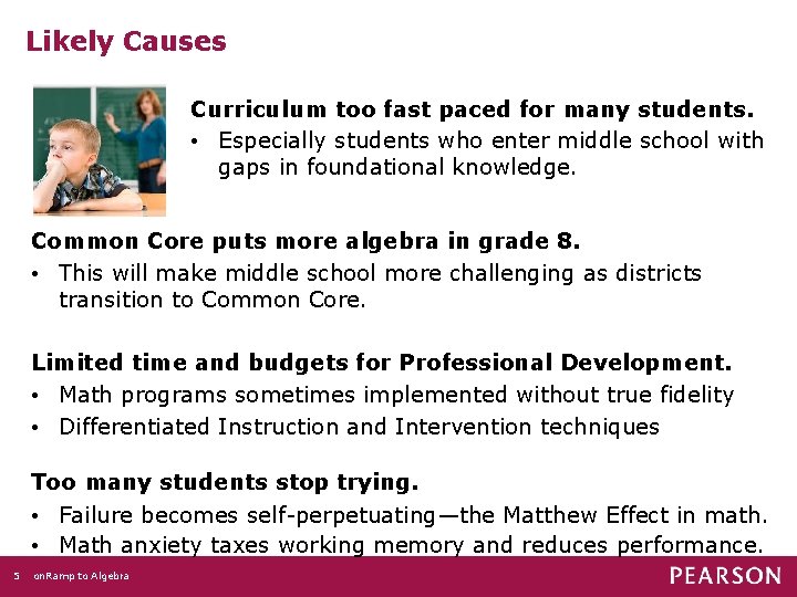 Likely Causes Curriculum too fast paced for many students. • Especially students who enter