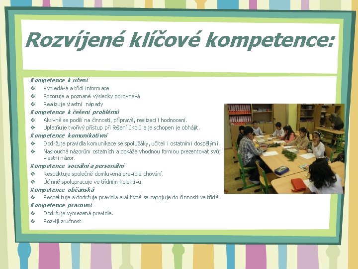 Rozvíjené klíčové kompetence: Kompetence k učení v Vyhledává a třídí informace v Pozoruje a