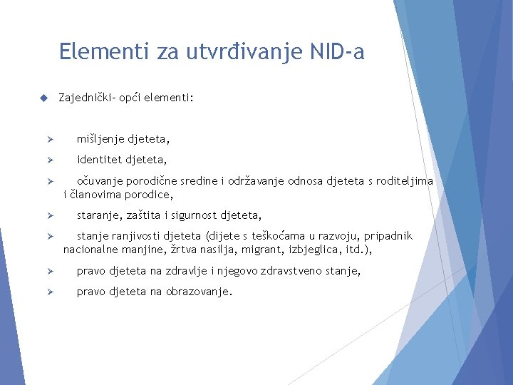 Elementi za utvrđivanje NID-a Zajednički- opći elementi: Ø mišljenje djeteta, Ø identitet djeteta, Ø