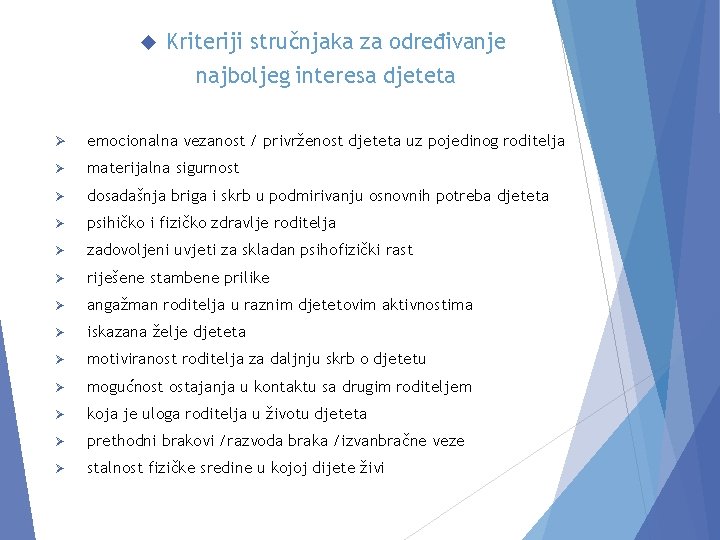  Kriteriji stručnjaka za određivanje najboljeg interesa djeteta Ø emocionalna vezanost / privrženost djeteta