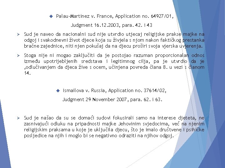  Palau-Martinez v. France, Application no. 64927/01, Judgment 16. 12. 2003, para. 42. i