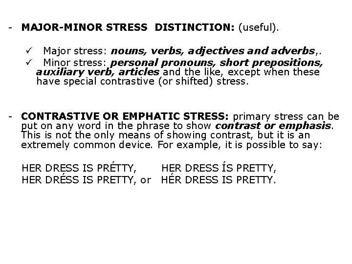 - MAJOR-MINOR STRESS DISTINCTION: (useful). ü Major stress: nouns, verbs, adjectives and adverbs, .