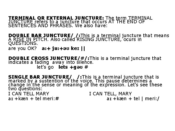 TERMINAL OR EXTERNAL JUNCTURE: The term TERMINAL JUNCTURE refers to a juncture that occurs
