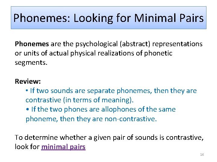 Phonemes: Looking for Minimal Pairs Phonemes are the psychological (abstract) representations or units of