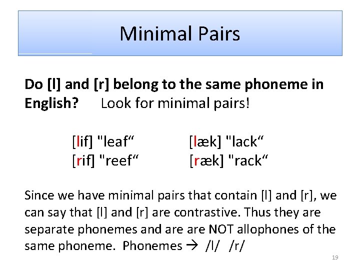Minimal Pairs Do [l] and [r] belong to the same phoneme in English? Look