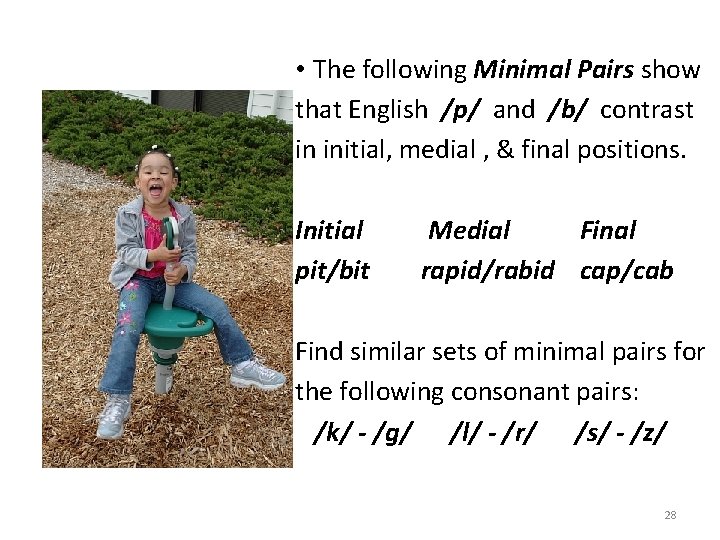  • The following Minimal Pairs show that English /p/ and /b/ contrast in