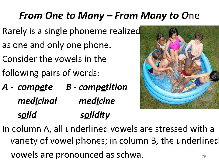 From One to Many – From Many to One Rarely is a single phoneme