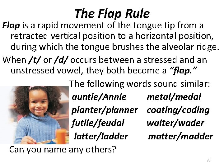 The Flap Rule Flap is a rapid movement of the tongue tip from a