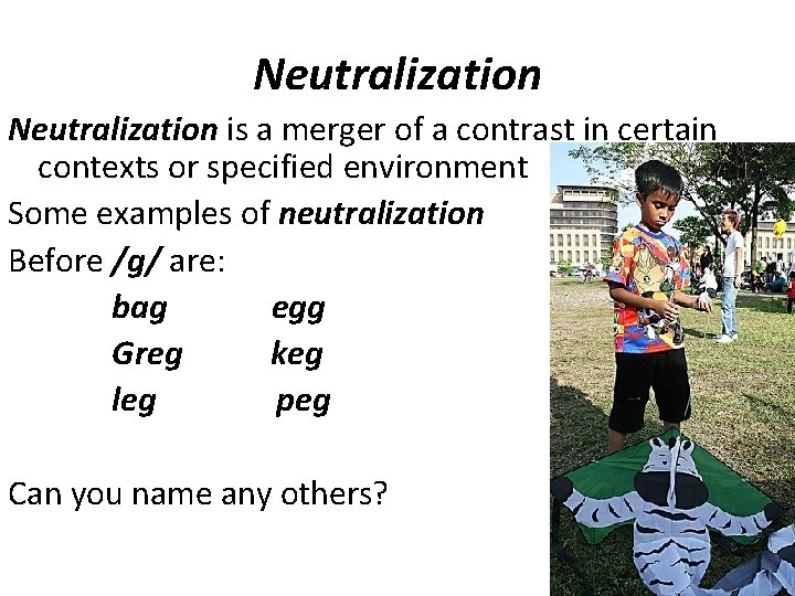 Neutralization is a merger of a contrast in certain contexts or specified environment Some