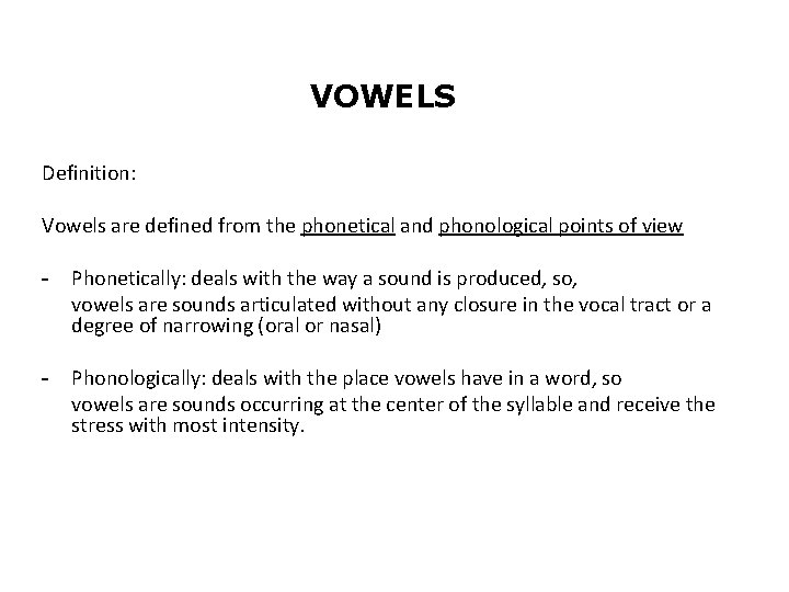 VOWELS Definition: Vowels are defined from the phonetical and phonological points of view -
