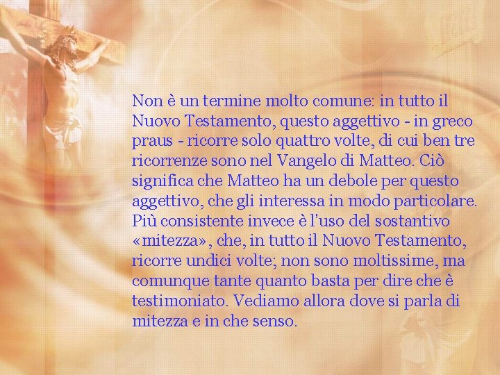 Non è un termine molto comune: in tutto il Nuovo Testamento, questo aggettivo -