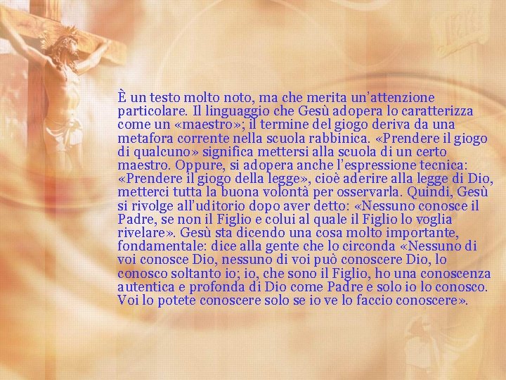 È un testo molto noto, ma che merita un’attenzione particolare. Il linguaggio che Gesù