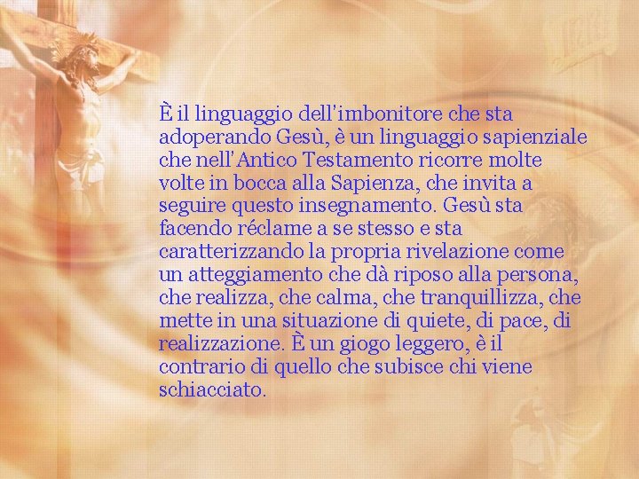 È il linguaggio dell’imbonitore che sta adoperando Gesù, è un linguaggio sapienziale che nell’Antico