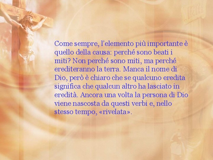 Come sempre, l’elemento più importante è quello della causa: perché sono beati i miti?