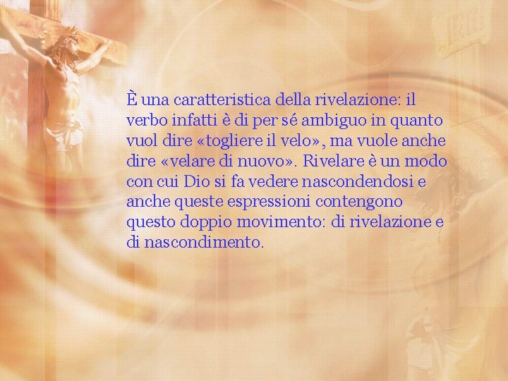 È una caratteristica della rivelazione: il verbo infatti è di per sé ambiguo in