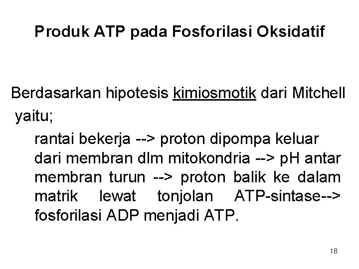 Produk ATP pada Fosforilasi Oksidatif Berdasarkan hipotesis kimiosmotik dari Mitchell yaitu; rantai bekerja -->