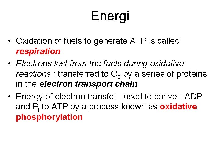 Energi • Oxidation of fuels to generate ATP is called respiration • Electrons lost