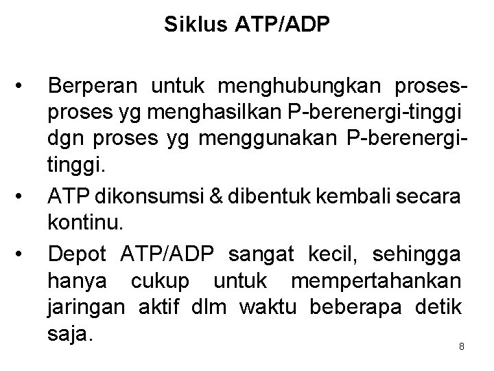 Siklus ATP/ADP • • • Berperan untuk menghubungkan proses yg menghasilkan P-berenergi-tinggi dgn proses
