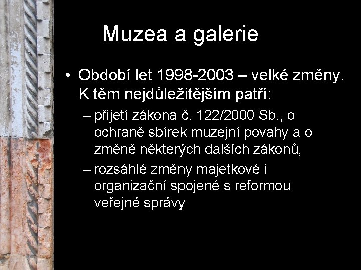 Muzea a galerie • Období let 1998 -2003 – velké změny. K těm nejdůležitějším