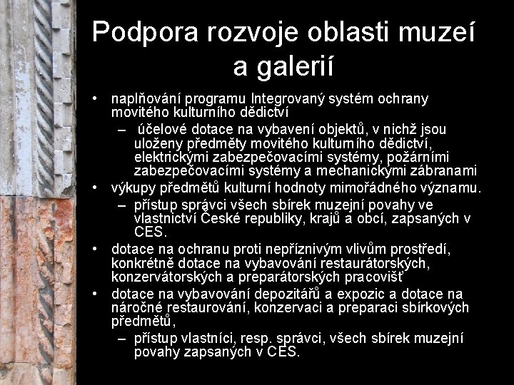 Podpora rozvoje oblasti muzeí a galerií • naplňování programu Integrovaný systém ochrany movitého kulturního