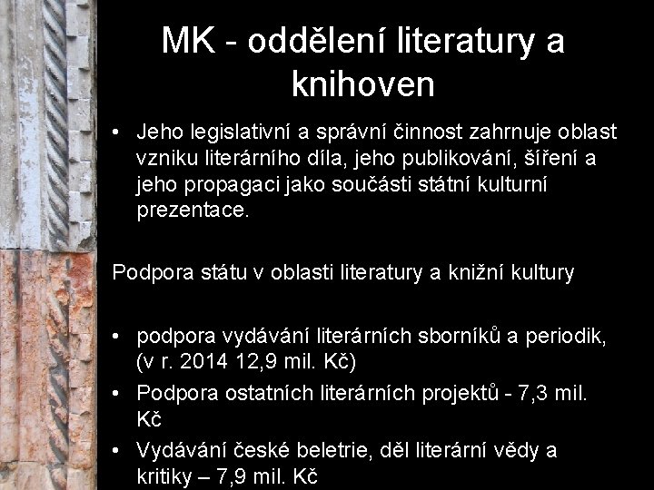 MK - oddělení literatury a knihoven • Jeho legislativní a správní činnost zahrnuje oblast